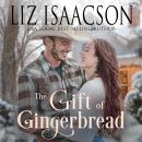 The Gift of Gingerbread: Glover Family Saga & Christian Romance Audiobook