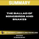 Summary: The Ballad of Songbirds and Snakes: A Hunger Games Novel By Suzanne Collins: Key Takeaways, Audiobook