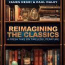 Reimagining the Classics: A Fresh Take on Timeless Literature Audiobook