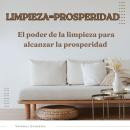 [Spanish] - Limpieza = Prosperidad: El poder de la limpieza para alcanzar la prosperidad Audiobook