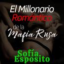 [Spanish] - El Millonario Romántico de la Mafia Rusa Audiobook