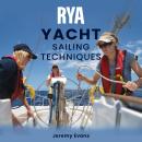 RYA Yacht Sailing Techniques (A-G94): Describes the Basic Skills that a Skipper and Crew Require to  Audiobook