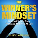 The Winner's Mindset: How To Change Your Thinking And Win At Life Audiobook