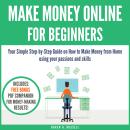 Make Money Online for Beginners: Your Simple Step-by-Step Guide on How to Make Money from Home using Audiobook
