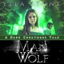 Man and Wolf: A Dark Creatures Novella Audiobook