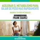 [Spanish] - Acelerar El Metabolismo Para Bajar De Peso Mas Rápidamente - Basado En Las Enseñanzas De Audiobook