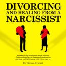 Divorcing and Healing From a Narcissist: Emotional and Narcissistic Abuse Recovery. Co-parenting Aft Audiobook