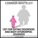 CBT For Eating Disorders And Body Dysphoric Disorder: A Clinical Psychology Introduction To Cognitiv Audiobook