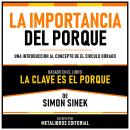 [Spanish] - La Importancia Del Porque - Basado En El Libro La Clave Es El Porque De Simon Sinek: Una Audiobook