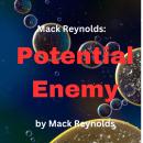 Mack Reynolds: Potential Enemy: Anything can be a potential threat Audiobook