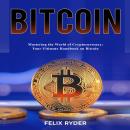 Bitcoin: MASTERING THE WORLD OF CRYPTOCURRENCY:  YOUR ULTIMATE HANDBOOK ON BITCOIN Audiobook