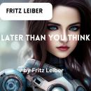 Fritz Leiber: Later Than You Think Audiobook
