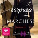 [Italian] - La sorpresa del Marchese: Sposarsi? IO? Perché? Audiobook