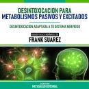 [Spanish] - Desintoxicacion Para Metabolismos Pasivos Y Excitados - Basado En Las Enseñanzas De Fran Audiobook