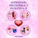 [Spanish] - Astrología Psicológica Y Evolutiva II: Compatibilidades Audiobook