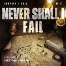 Never Shall I Fail Audiobook