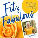 Fit & Fabulous: The No-Nonsense Approach to Controlling How You Age Audiobook