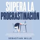 [Spanish] - Supera la procrastinación: Vence la pereza y los malos hábitos, incrementando tu product Audiobook