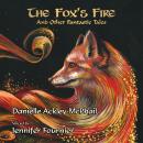 The Fox’s Fire: And Other Fantastic Tales Audiobook