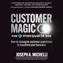 Customer Magic – The Macquarie Way: How to Reimagine Customer Experience to Transform Your Business  Audiobook