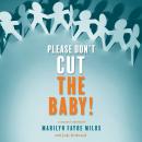 Please Don’t Cut the Baby!: A Nurse’s Memoir Audiobook