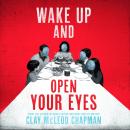 Wake Up and Open Your Eyes Audiobook