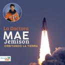 [Spanish] - La Doctora Mae Jemison orbitando La Tierra Audiobook