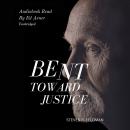 Bent Toward Justice: A Novel Inspired By True Stories Audiobook