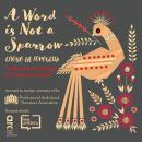A Word Is Not a Sparrow: A Benefit Anthology for Ukraine  Relief Audiobook