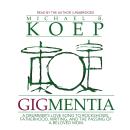 Gigmentia: A Drummer's Love Song to Rock Shows, Fatherhood, Writing, and the Passing of a Beloved Mo Audiobook