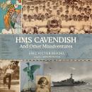 HMS Cavendish and Other Misadventures Audiobook