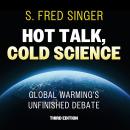 Hot Talk, Cold Science, Third Edition: Global Warming's Unfinished Debate Audiobook
