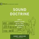 Sound Doctrine: How a Church Grows in the Love and Holiness of God Audiobook