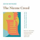The Nicene Creed: What You Need to Know about the Most Important Creed Ever Written Audiobook