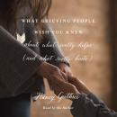 What Grieving People Wish You Knew about What Really Helps (and What Really Hurts) Audiobook