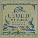 Cloud of Witnesses: A Treasury of Prayers and Petitions through the Ages Audiobook