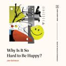 Why Is It So Hard to Be Happy? Audiobook