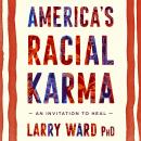 America's Racial Karma Audiobook