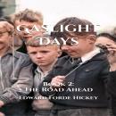 Gaslight Days:  Book 2 - The Road Ahead Audiobook