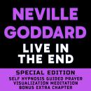 Live In The End - SPECIAL EDITION - Self Hypnosis Guided Prayer Meditation Visualization Audiobook