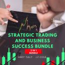 Strategic Trading and Business Success Bundle, 2 in 1 Bundle Audiobook