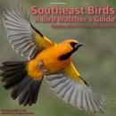 Southeast Birds - A Bird Watcher's Guide Audiobook