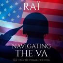 Navigating the VA: Don't Cheat the System, Beat the System Audiobook