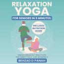 Relaxation Yoga for Seniors in 5 Minutes: Includes Nutrition Guide: Transformative Practices for Inn Audiobook