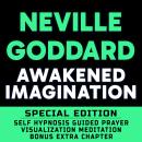 Awakened Imagination - - SPECIAL EDITION - Self Hypnosis Guided Prayer Meditation Visualization Audiobook