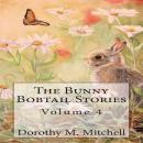 The Bunny Bobtail Stories:  Volume 4 Audiobook
