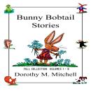 Bunny Bobtail Stories: Volumes 1 to 6 Audiobook