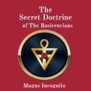 The Secret Doctrine of The Rosicrucians Audiobook