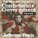 The Rise and Fall of the Confederate Government: Volume I Audiobook