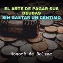 [Spanish] - El Arte De Pagar Sus Deudas Sin Gastar Un Céntimo Audiobook